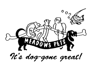 MEADOWS PETS IT'S DOG-GONE GREAT!