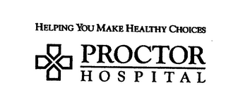 PROCTOR HOSPITAL HELPING YOU MAKE HEALTHY CHOICES