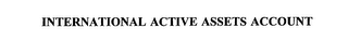 INTERNATIONAL ACTIVE ASSETS ACCOUNT