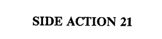 SIDE ACTION 21