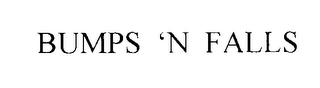 BUMPS 'N FALLS