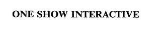 ONE SHOW INTERACTIVE