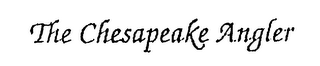 THE CHESAPEAKE ANGLER