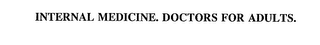 INTERNAL MEDICINE. DOCTORS FOR ADULTS.