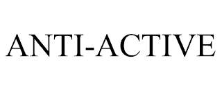 ANTI-ACTIVE