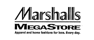 MARSHALLS MEGASTORE APPAREL AND HOME FASHIONS FOR LESS. EVERY DAY.