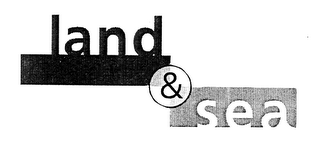 LAND & SEA