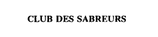 CLUB DES SABREURS