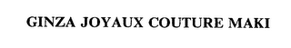 GINZA JOYAUX COUTURE MAKI