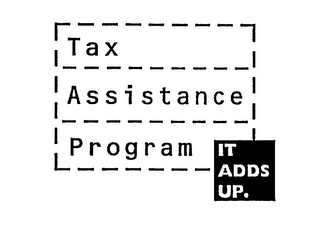 TAX ASSISTANCE PROGRAM IT ADDS UP.