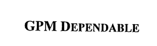 GPM DEPENDABLE