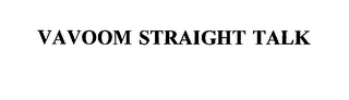 VAVOOM STRAIGHT TALK