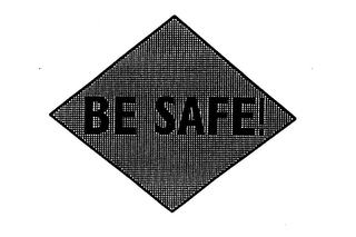 BE SAFE!