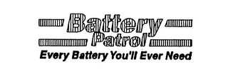 BATTERY PATROL EVERY BATTERY YOU'LL EVER NEED