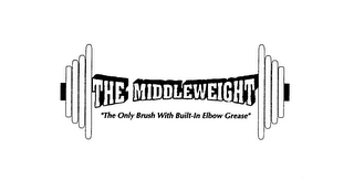 THE MIDDLEWEIGHT "THE ONLY BRUSH WITH BUILT-IN ELBOW GREASE"