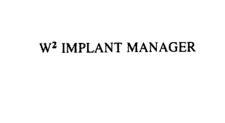 W2 IMPLANT MANAGER
