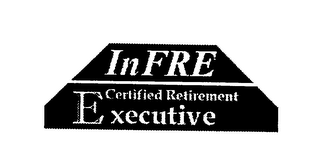 INFRE CERTIFIED RETIREMENT EXECUTIVE
