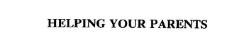 HELPING YOUR PARENTS