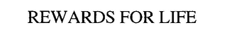 REWARDS FOR LIFE