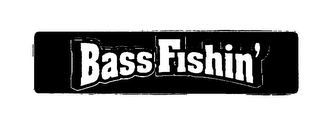 BASS FISHIN'