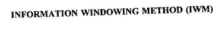 INFORMATION WINDOWING METHOD (IWM)