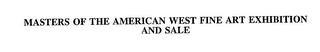 MASTERS OF THE AMERICAN WEST FINE ART EXHIBITION AND SALE