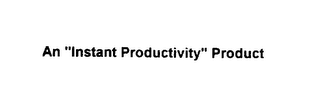AN "INSTANT PRODUCTIVITY" PRODUCT