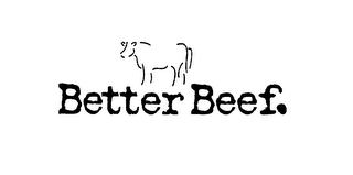 BETTER BEEF.