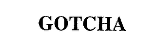 GOTCHA