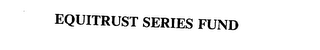 EQUITRUST SERIES FUND