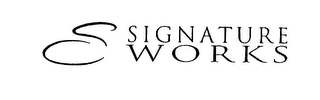 S SIGNATURE WORKS