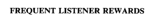 FREQUENT LISTENER REWARDS