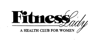 FITNESS LADY A HEALTH CLUB FOR WOMEN