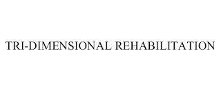 TRI-DIMENSIONAL REHABILITATION