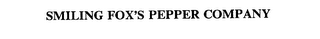 SMILING FOX'S PEPPER COMPANY