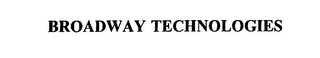 BROADWAY TECHNOLOGIES