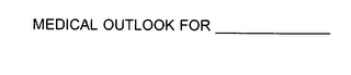 MEDICAL OUTLOOK