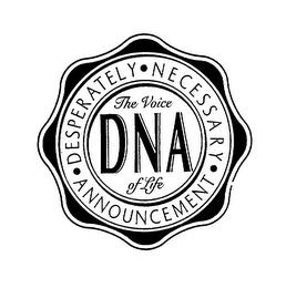 DNA THE VOICE OF LIFE DESPERATELY NECESSARY ANNOUNCEMENT