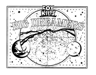 FOX KIDS BIG DREAMERS