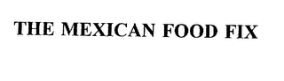 THE MEXICAN FOOD FIX