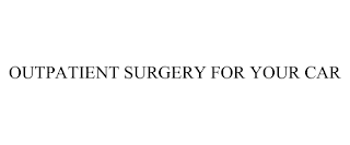 OUTPATIENT SURGERY FOR YOUR CAR