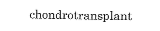 CHONDROTRANSPLANT