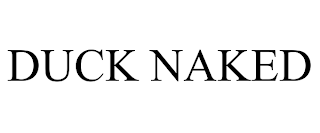 DUCK NAKED