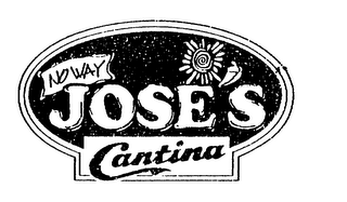 NO WAY JOSE'S CANTINA