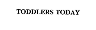 TODDLERS TODAY