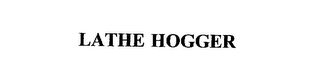 LATHE HOGGER