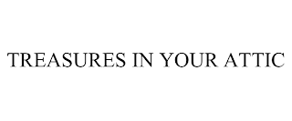 TREASURES IN YOUR ATTIC