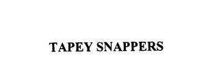 TAPEY SNAPPERS