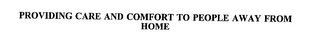 PROVIDING CARE AND COMFORT TO PEOPLE AWAY FROM HOME