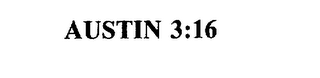 AUSTIN 3:16